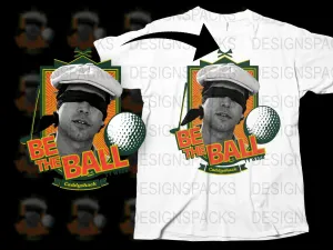 Be The Ball Ty Webb Caddyshack Graphic Png Digital Download