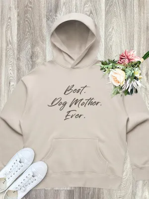 Best. Dog Mother. Ever. Women's Comfort Hood