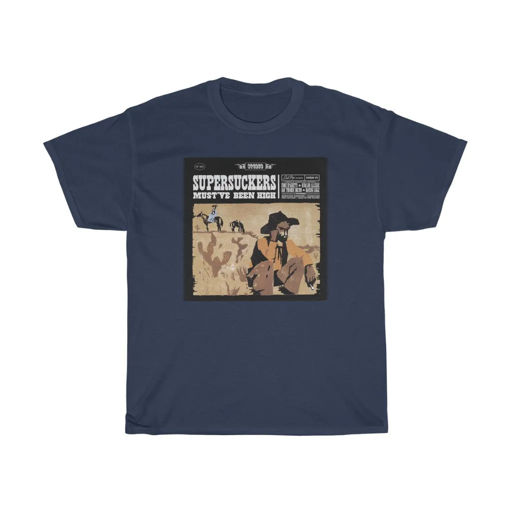 MUST'VE BEEN HIGH  T-SHIRT