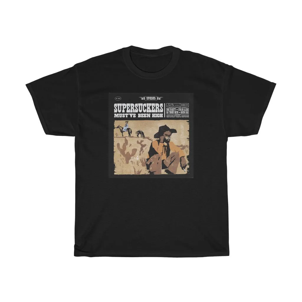 MUST'VE BEEN HIGH  T-SHIRT