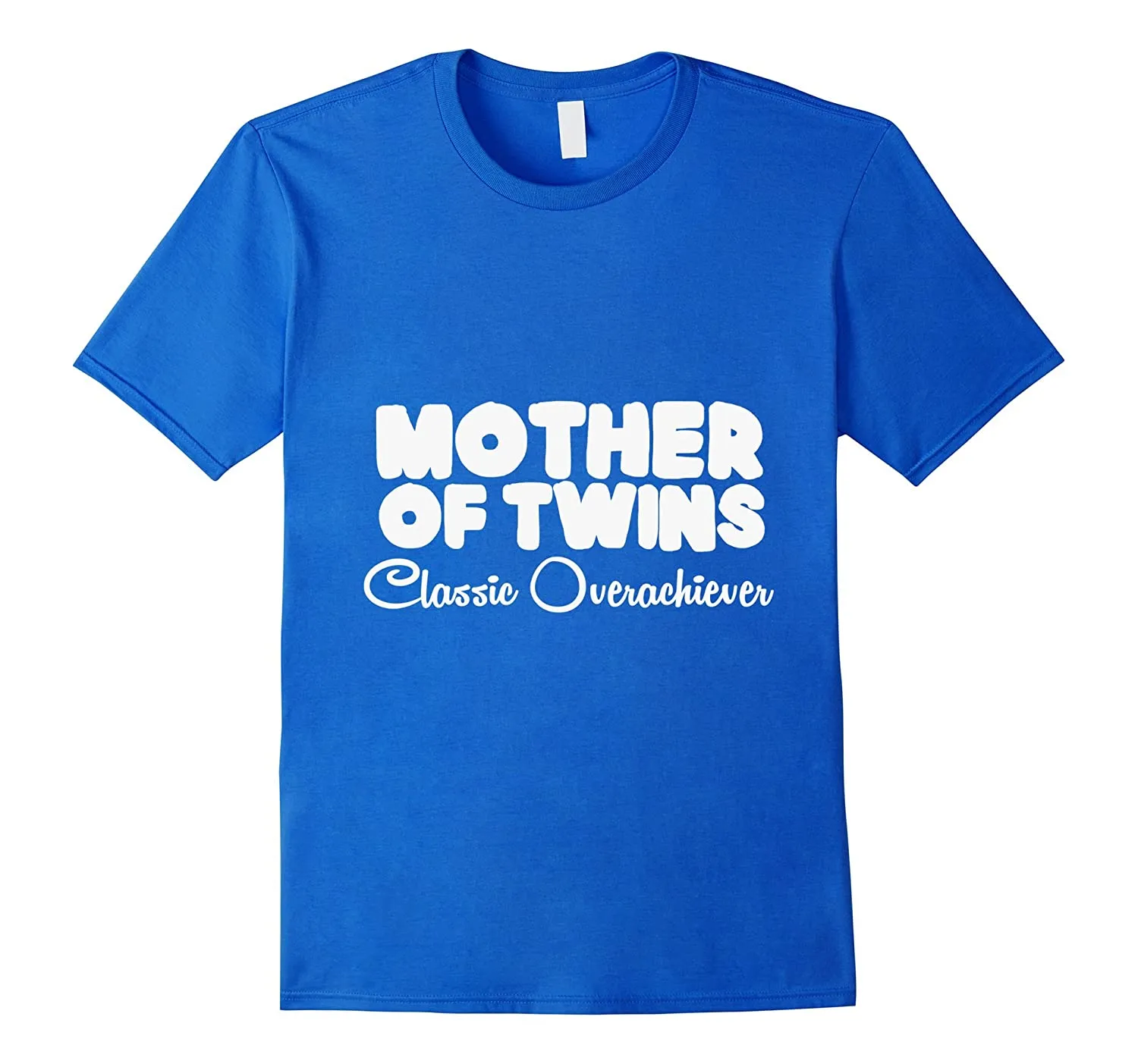 The Mother of Twins Classic - Overachiever T shirt